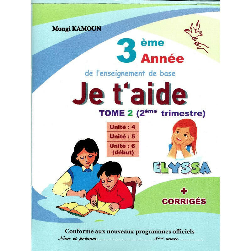 Je t'aide - Français : 2ème Trimestre - 3ème Année Primaire